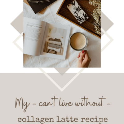 My – Can’t Live Without DIY Collagen Latte