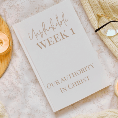Unshakable: Understanding Our Authority in Christ (Week 1 Study)